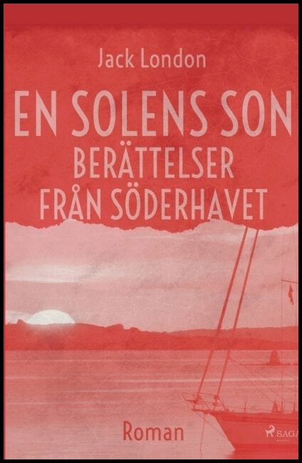 London, Jack | En solens son. Berättelser från Söderhavet :