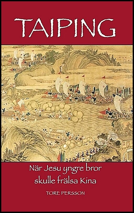 Persson, Tore | Taiping : När Jesu yngre bror skulle frälsa Kina