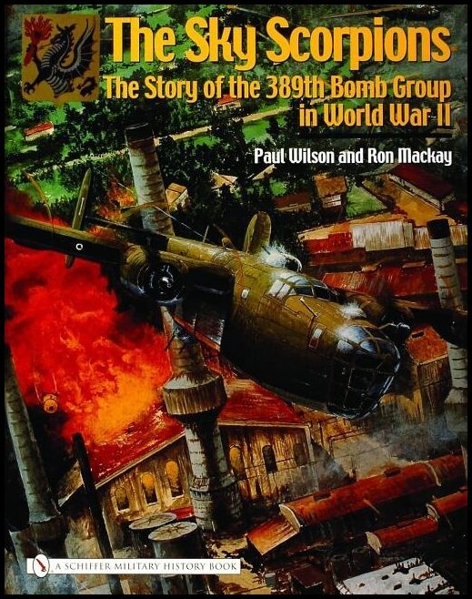 Mackay, Ron,   Jr. | Sky scorpions : The story of the 389th bomb group in world war ii