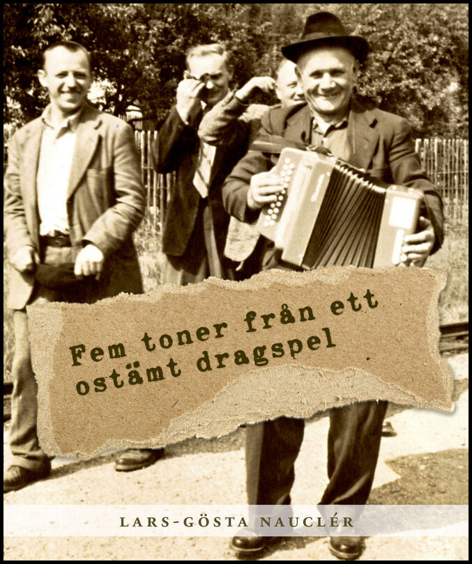 Nauclér, Lars-Gösta | Fem toner från ett ostämt dragspel