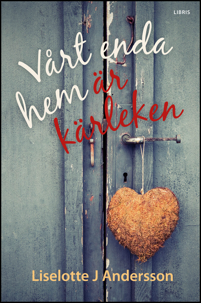 Andersson, Liselott J. | Vårt enda hem är kärleken