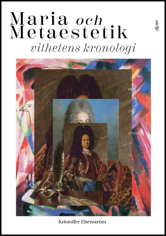 Ehrnström, Kristoffer | Maria och Metaestetik : Vithetens kronologi
