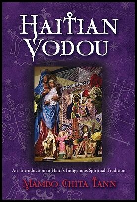 Tann, Mambo Chita | Haitian Vodou : An Introduction to Haiti's Indigenous Spiritual Tradition