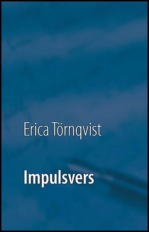 Törnqvist, Erica | Impulsvers : En spontan utgåva av diktsamling