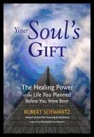Schwartz, Robert | Your Soul's Gift : The Healing Power of the Life You Planned Before You Were Born