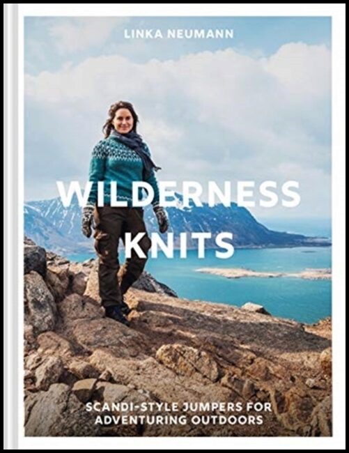 Neumann, Linka | Wilderness Knits : Scandi-Style Jumpers for Adventuring Outdoors