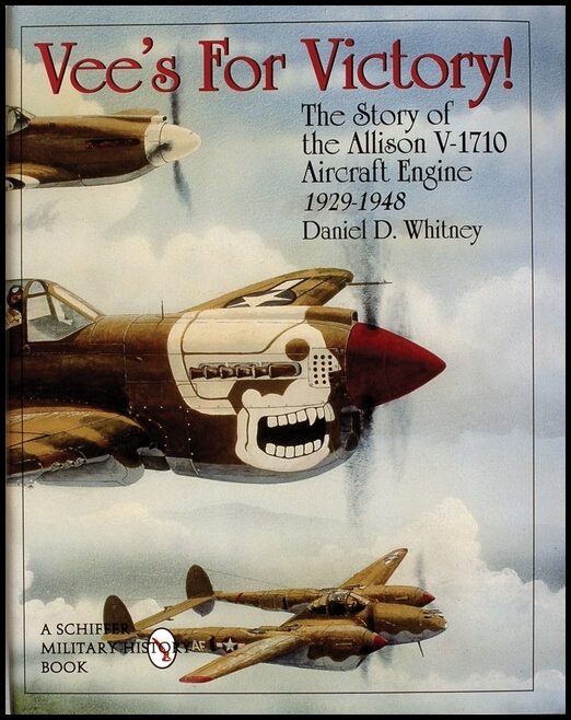 Whitney, Daniel D. | Vees for victory! : The story of the allison v-1710 aircraft engine 1929-19
