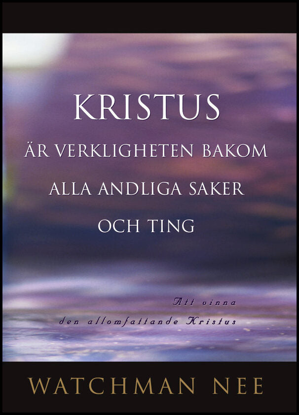 Nee, Watchman | Kristus är verkligheten bakom alla andliga saker och ting