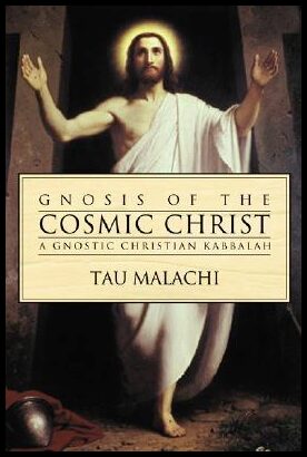 Malachi, Tau | Gnosis of the cosmic christ : A gnostic christian kabbalah