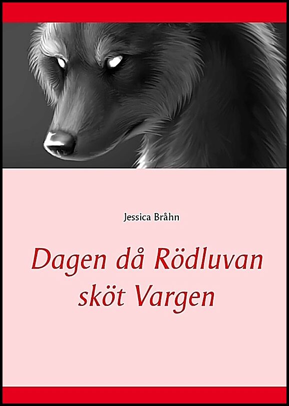 Bråhn, Jessica | Dagen då Rödluvan sköt Vargen