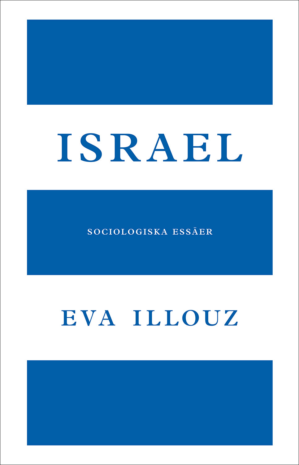 Illouz, Eva | Israel : sociologiska essäer : Sociologiska essäer
