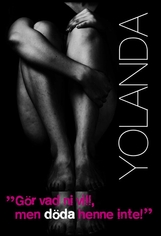 Snoijink, Bob | Yolanda : Gör vad ni vill, men döda henne inte!