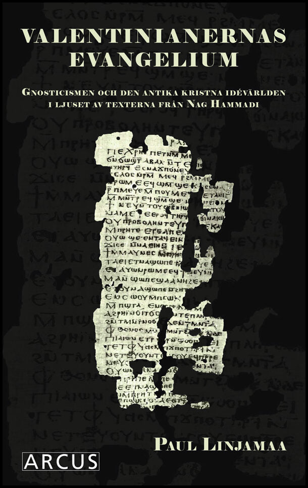 Linjamaa, Paul | Valentinianernas evangelium : Gnosticismen och den antika kristna idévärlden i ljuset av texterna från ...