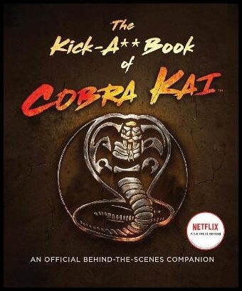 Bertsche, Rachel | The Kick-A** Book of Cobra Kai