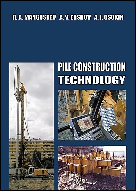 Mangushev, Rashid| Ershov, Andrey| Osokin, Anatoly | Pile construction technology