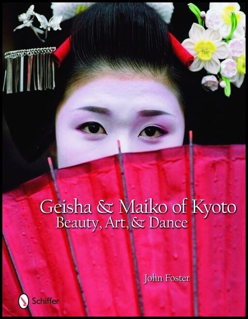Foster, John | Geisha & maiko of kyoto : Beauty, art, and dance