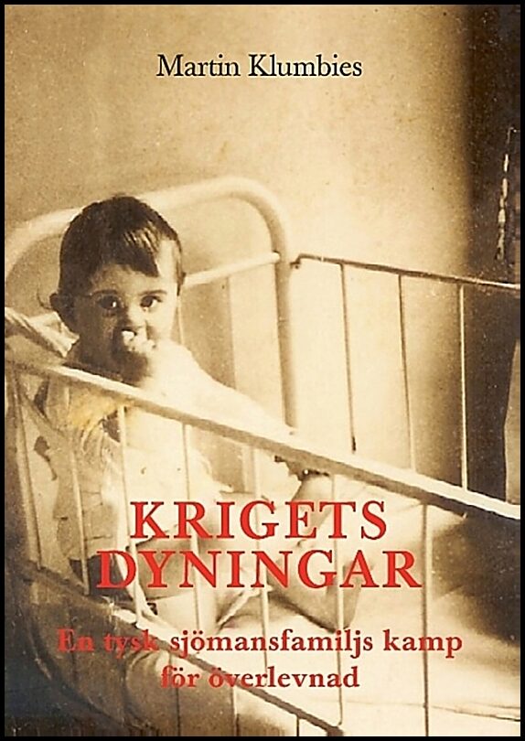 Klumbies, Martin | Krigets dyningar : En tysk sjömansfamiljs kamp för överlevnad