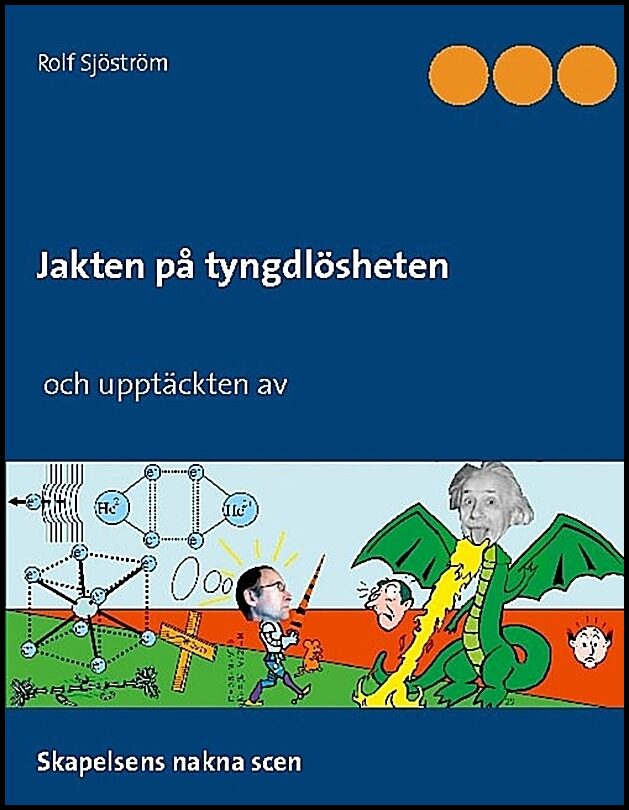 Sjöström, Rolf | Jakten på tyngdlösheten och upptäckten av skapelsens nakna scen