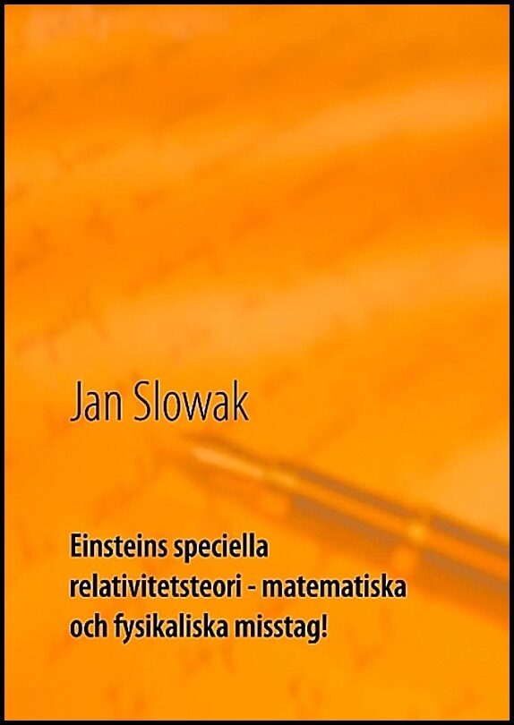 Slowak, Jan | Einsteins speciella relativitetsteori : Matematiska och fysikaliska misstag