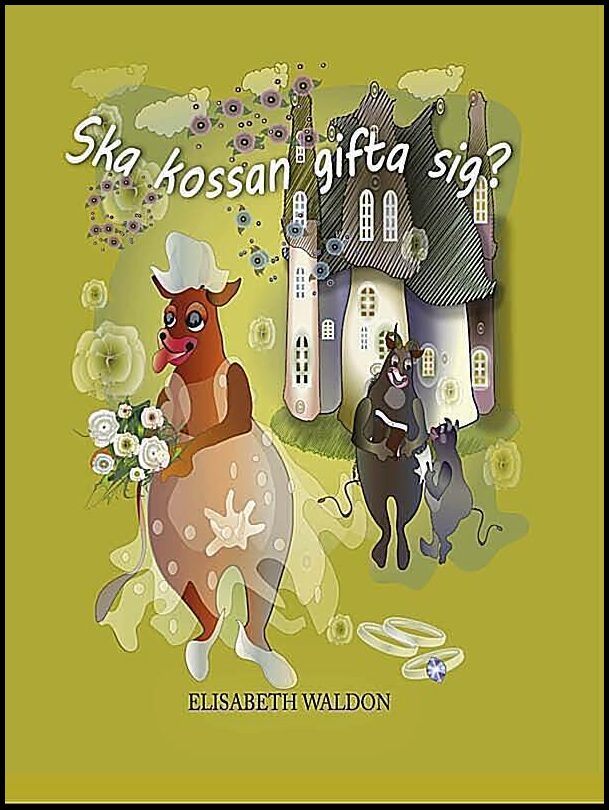 Waldon, Elisabeth | Ska kossan gifta sig?