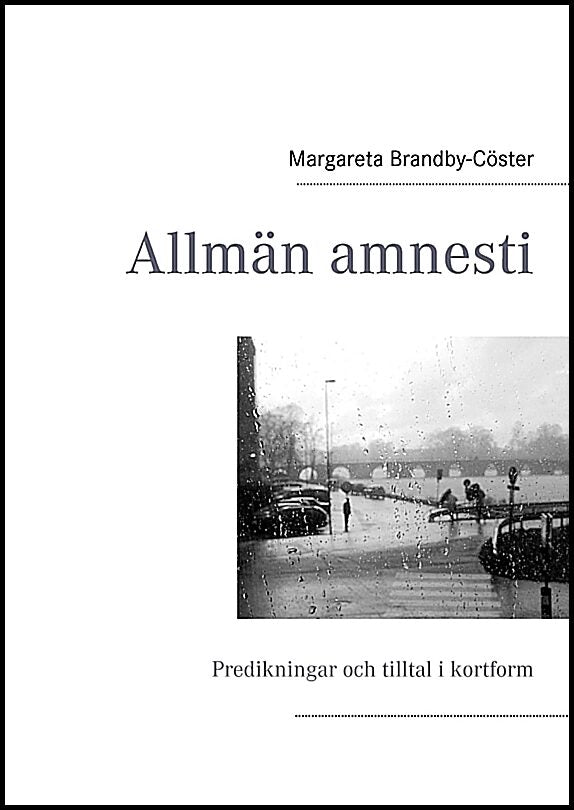 Brandby-Cöster, Margareta | Allmän amnesti : Predikningar och tilltal i kortform