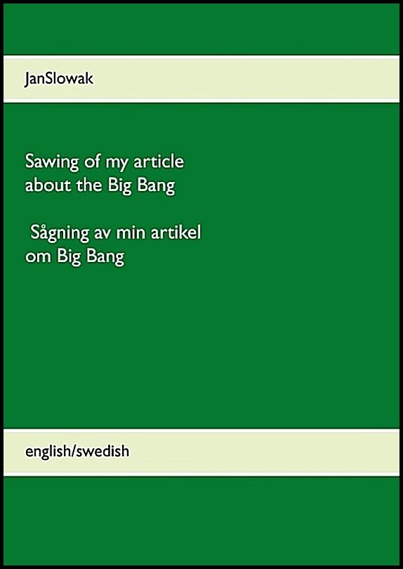 Slowak, Jan | Sawing of my article about the Big Bang / Sågning av min artikel om Big Bang