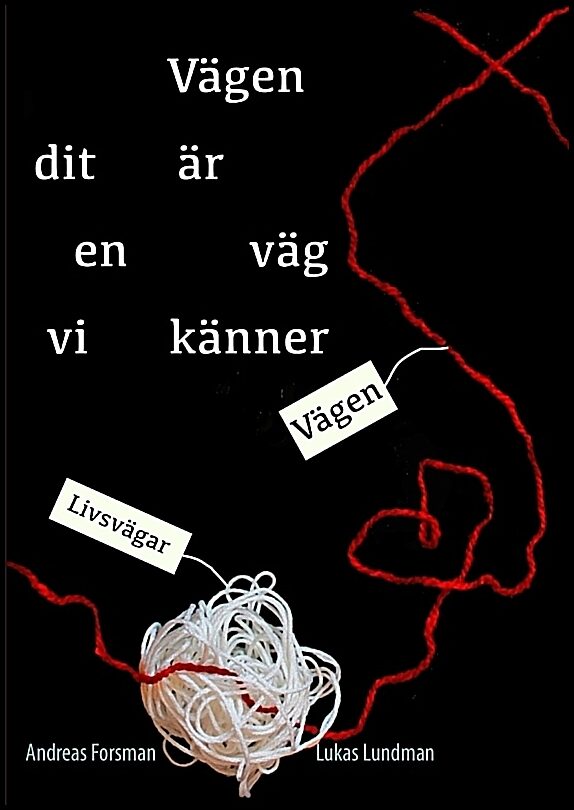 Forsman, Andreas| Lundman, Lukas | Vägen dit är en väg vi känner