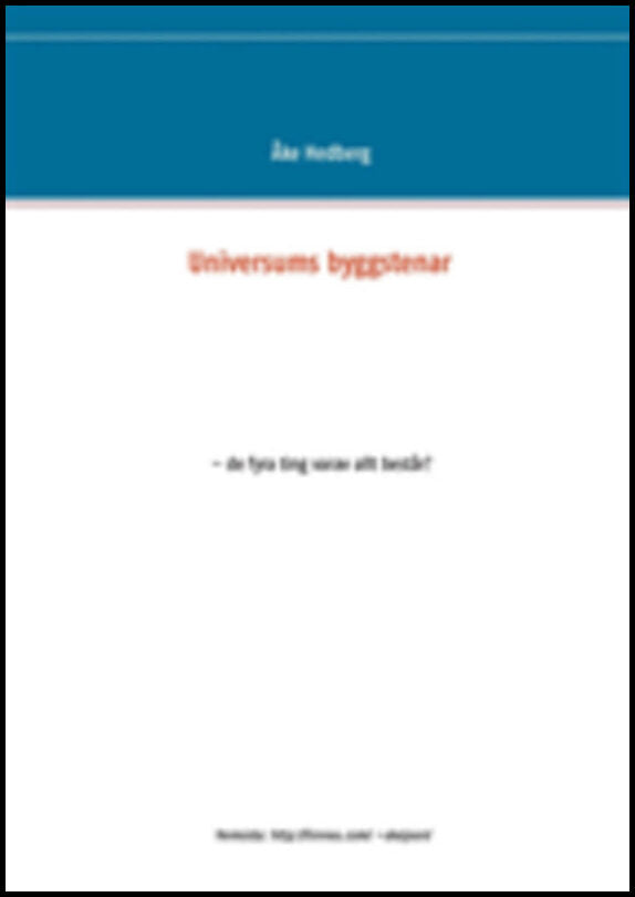 Hedberg, Åke | Universums byggstenar : De fyra ting varav allt består?