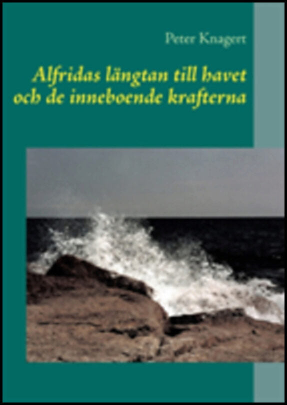 Knagert, Peter | Alfridas längtan till havet och de inneboende krafterna