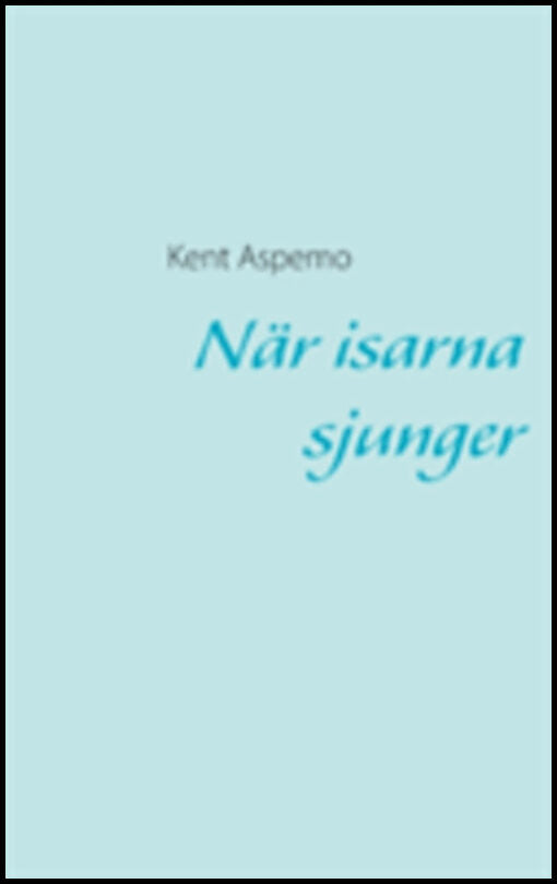 Aspemo, Kent | När isarna sjunger