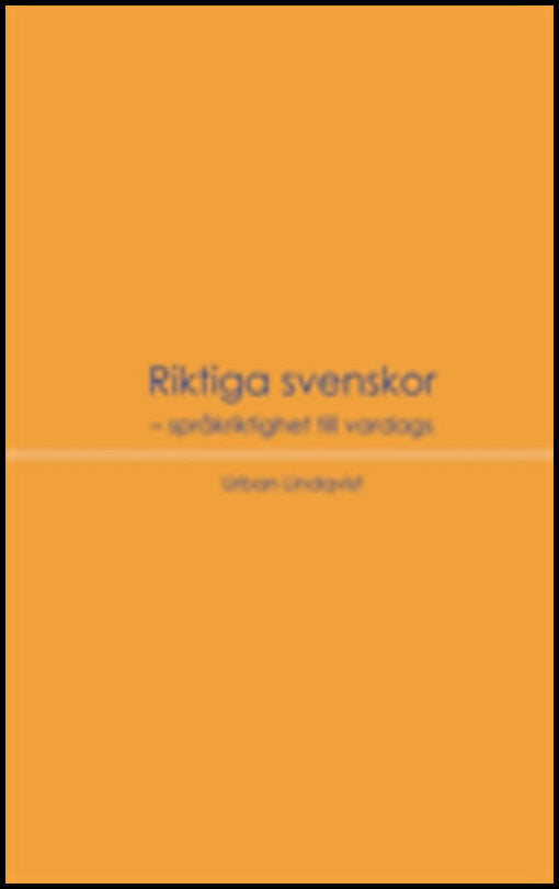 Lindqvist, Urban | Riktiga svenskor : Språkriktighet till vardags