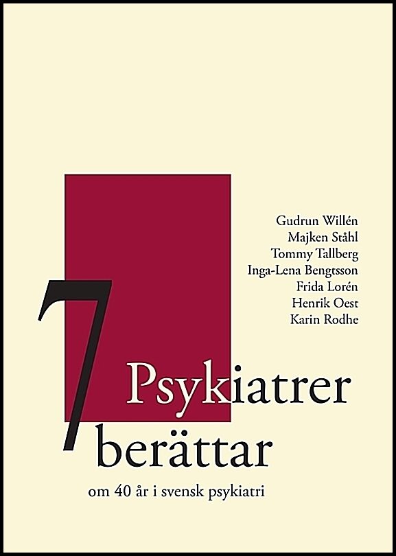 Willén, Gudrun| Ståhl, Majken| Tallberg, Tommy| Bengtsson, Inga-Lena| Lorén, Frida| Oest, Henrik| Rodhe, Karin | 7 Psyki...