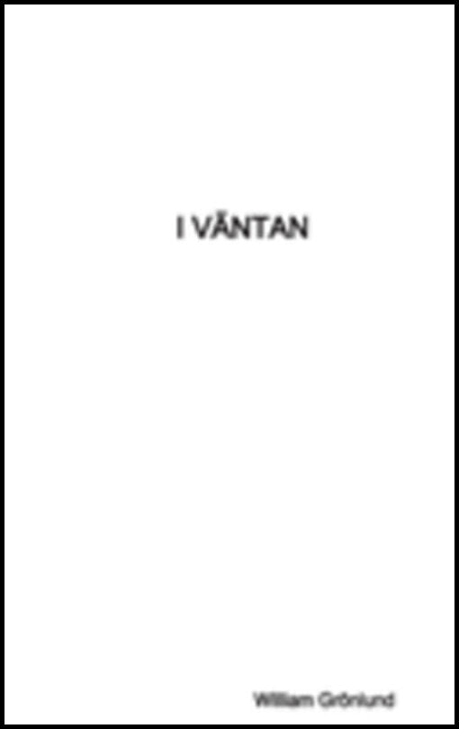 Grönlund, William | I väntan