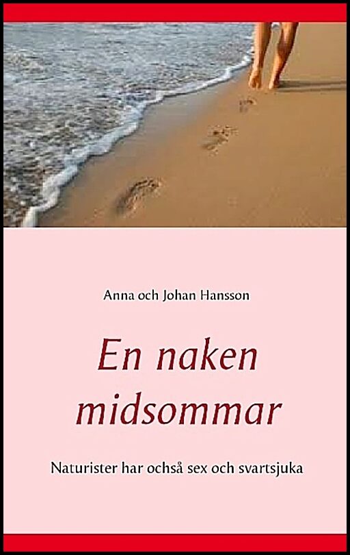 Hansson, Anna| Hansson, Johan | En naken midsommar : Naturister har ochså sex och svartsjuka