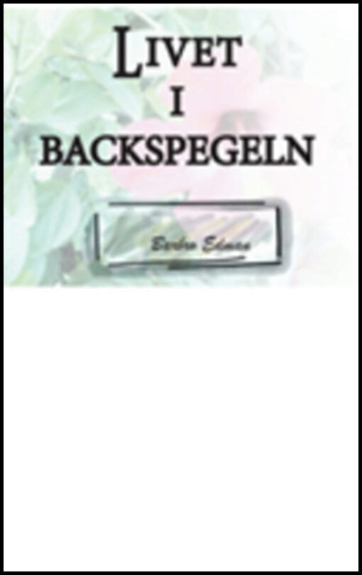 Edman, Barbro | Livet i Backspegeln