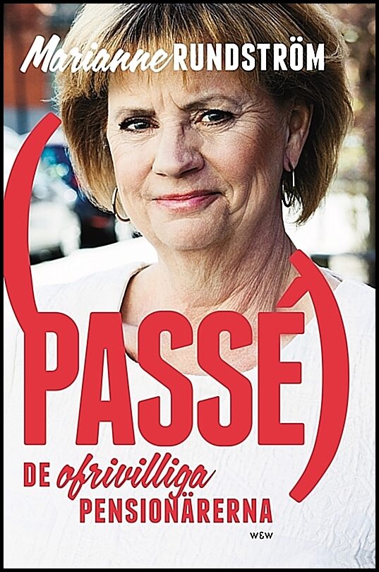 Rundström, Marianne | Passé : De ofrivilliga pensionärerna