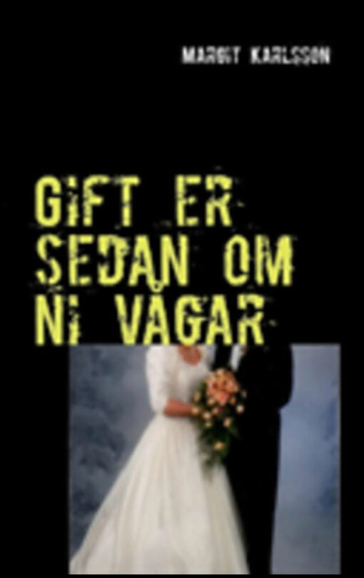 Karlsson, Margit | Gift er sedan om ni vågar