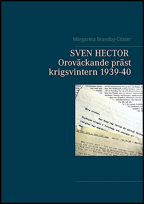 Brandby-Cöster, Margareta | Sven Hector : Oroväckande präst - krigsvintern 1939-40