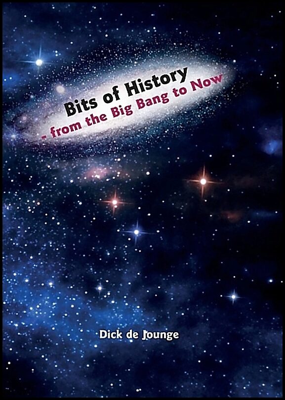 de Jounge, Dick | Bits of history : From the Big Bang to now