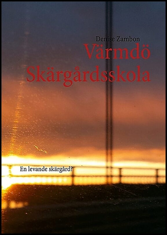Zambon, Denise | Värmdö skärgårdsskola : En levande skärgård?