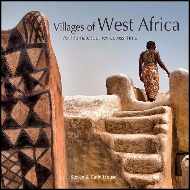 Steven House - Cathi House | Villages Of West Africa : An Intimate Journey across Time
