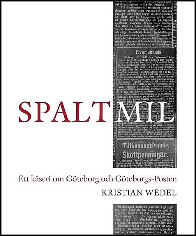 Wedel, Kristian | Spaltmil : Ett kåseri om Göteborg och Göteborgs-Posten