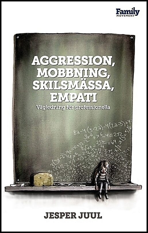 Juul, Jesper | Aggression, mobbning, skilsmässa, empati : Vägledning för professionella