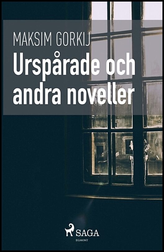 Gorkij, Maksim | Urspårade och andra noveller
