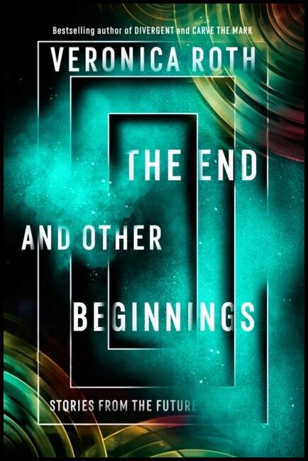 Roth, Veronica | End and Other Beginnings