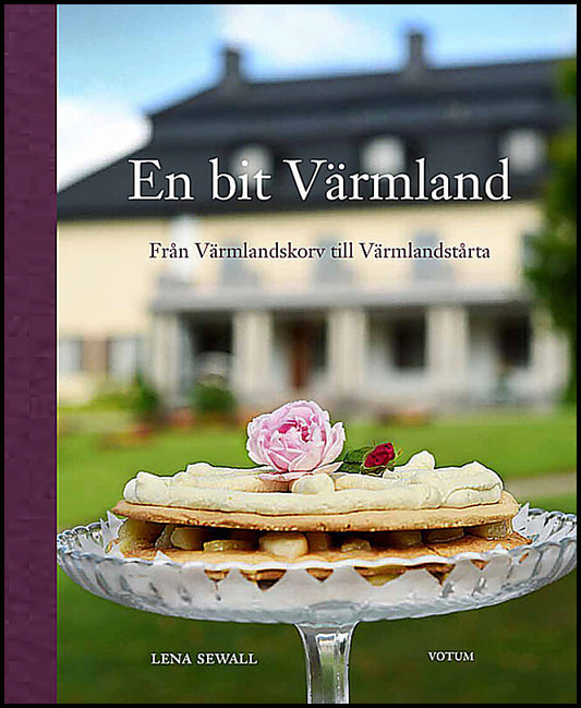 Sewall, Lena | En bit Värmland : Från Värmlandskorv till Värmlandstårta