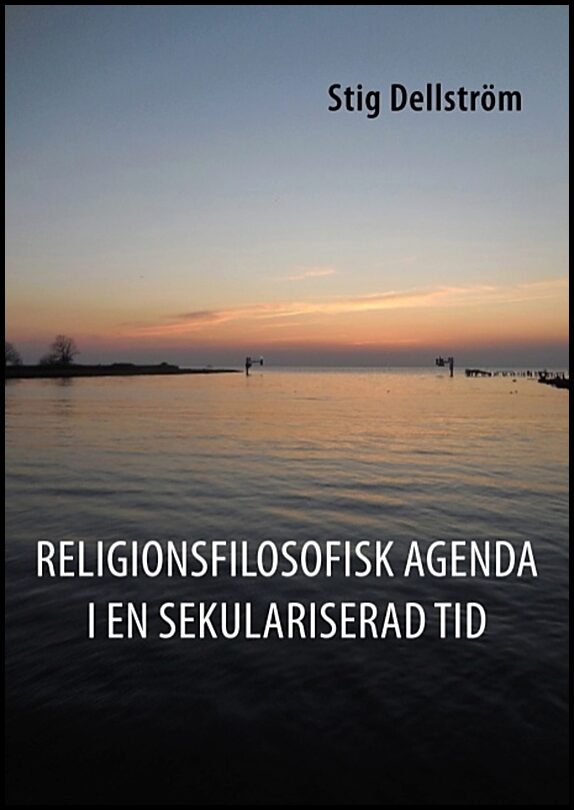 Dellström, Stig | Religionsfilosofisk agenda i en sekulariserad tid