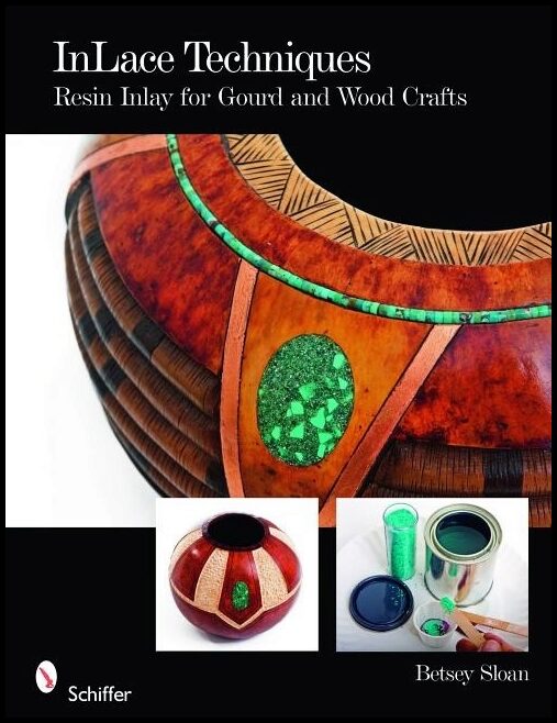 Betsey Sloan | Inlace Techniques : Resin Inlay for Gourd and Wood Crafts