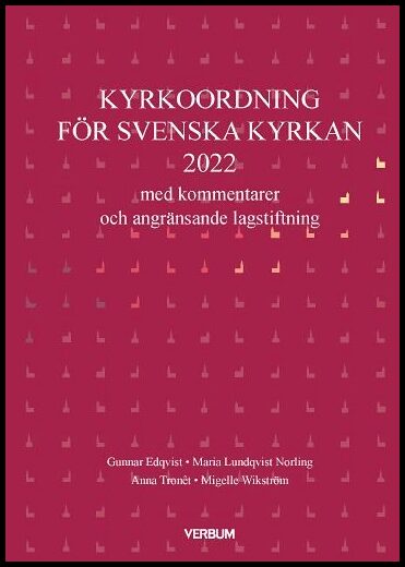 Tronêt, Anna| Edqvist, Gunnar| Lundqvist Norling, Maria| Wikström, Migelle | Kyrkoordning med kommentarer (2022)