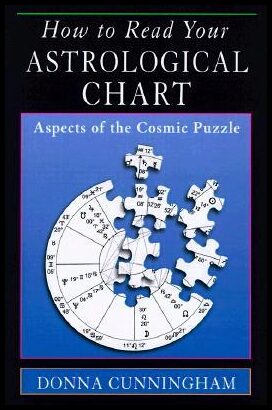 Cunningham, Donna | How to Read Your Astrological Chart : Aspects of the Cosmic Puzzle